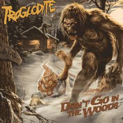 Troglodyte : Don't Go in the Woods